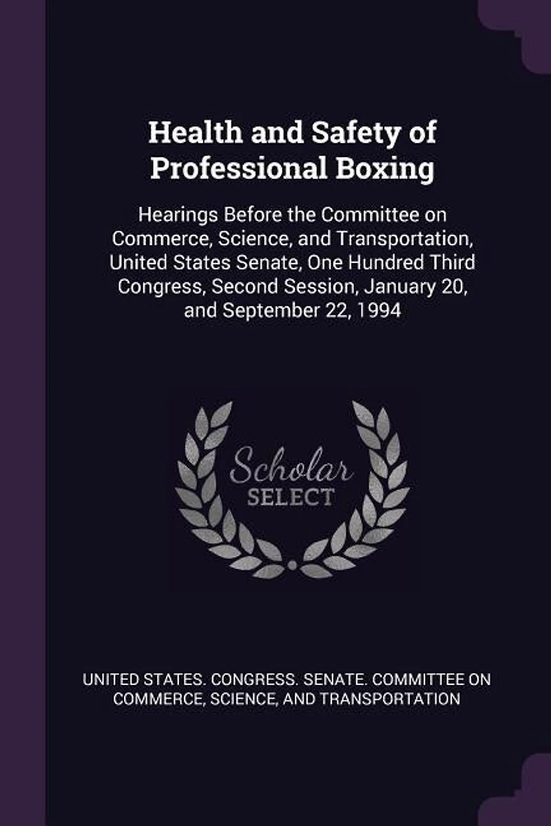 Health and Safety of Professional Boxing: Hearings Before the Committee on Commerce, Science, Transportation, United States Senate, One H