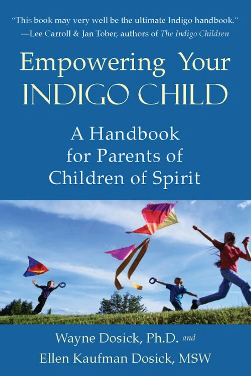 Empowering Your Indigo Child: A Handbook for Parents of Children Spirit