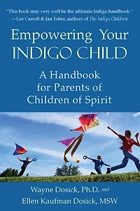Empowering Your Indigo Child: A Handbook for Parents of Children Spirit