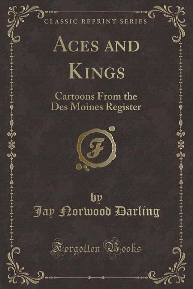 Aces and Kings: Cartoons From the Des Moines Register (Classic Reprint)
