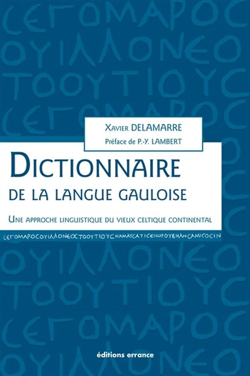 Dictionnaire de la langue gauloise: une approche linguistique du vieux celtique continental