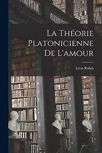 La théorie platonicienne de l'amour