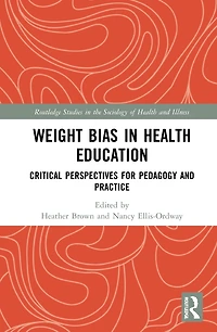 Weight Bias Health Education: Critical Perspectives for Pedagogy and Practice