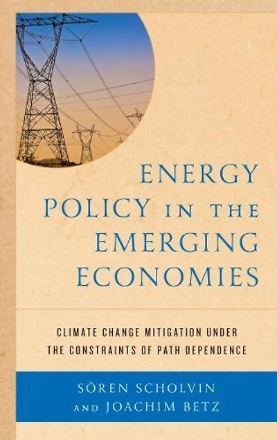 Energy Policy the Emerging Economies: Climate Change Mitigation under Constraints of Path Dependence