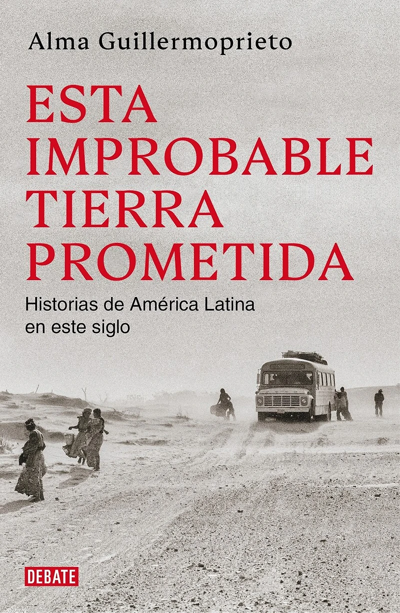 Esta improbable tierra prometida / The Years of Blood. Stories from a Reporting Life Latin America