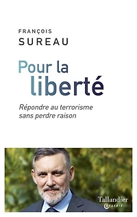 Pour la liberté: répondre au terrorisme sans perdre raison