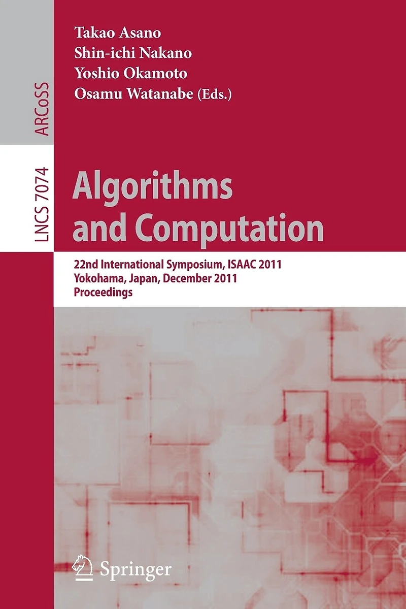 Algorithms and Computation: 22nd International Symposium, Isaac 2011, Yokohama, Japan, December 5-8, 2011. Proceedings