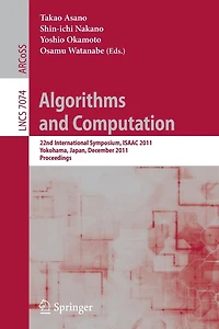 Algorithms and Computation: 22nd International Symposium, Isaac 2011, Yokohama, Japan, December 5-8, 2011. Proceedings