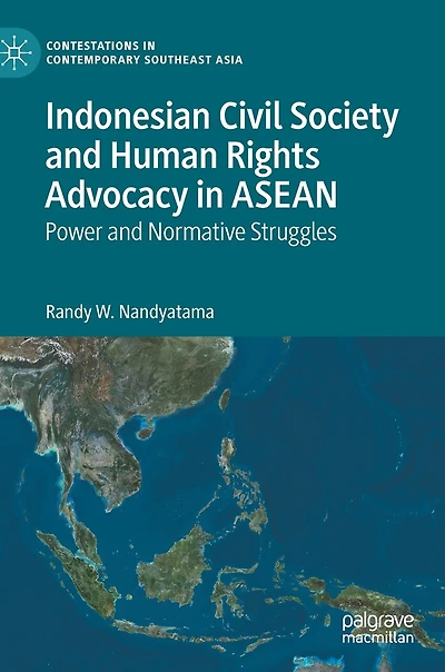 Indonesian Civil Society And Human Rights Advocacy Asean: Power Normative Struggles