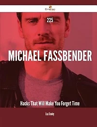 225 Michael Fassbender Hacks That Will Make You Forget Time