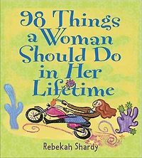98 Things a Woman Should Do Her Lifetime