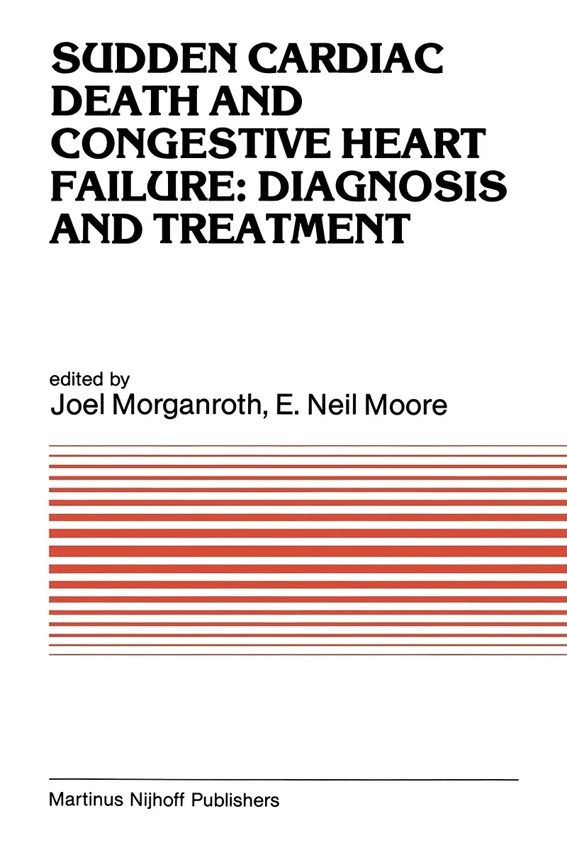 Sudden Cardiac Death and Congestive Heart Failure: Diagnosis Treatment: Proceedings of the Symposium on New Drugs Devices, held at Philadelphia, PA, October 26 27, 1982