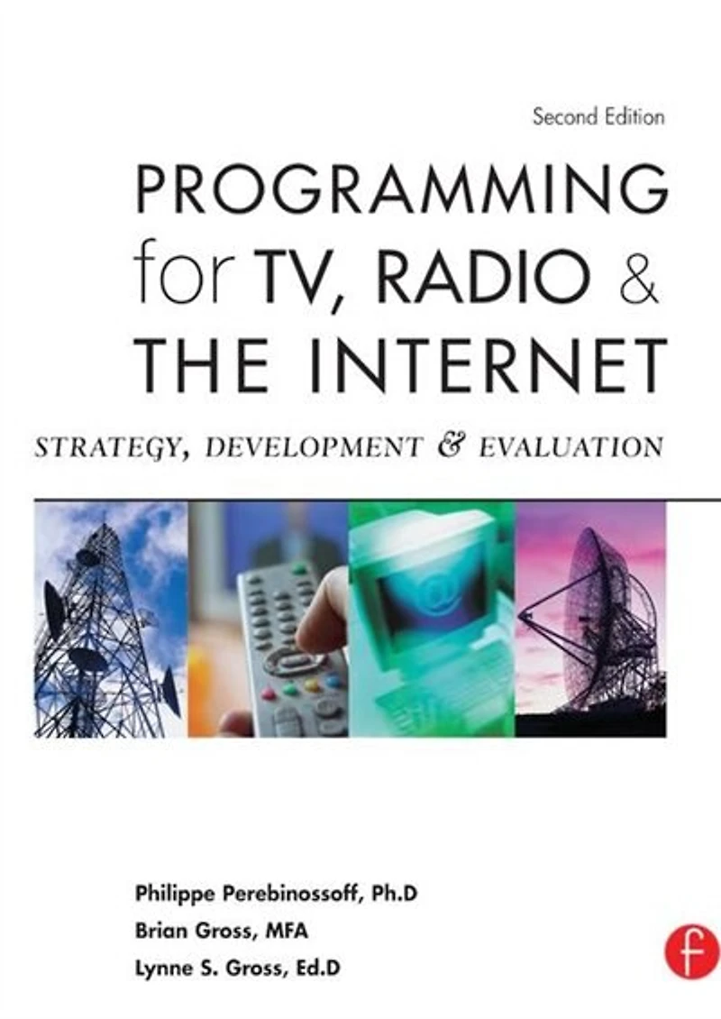 Programming For Tv, Radio And The Internet: Strategy, Development Evaluation