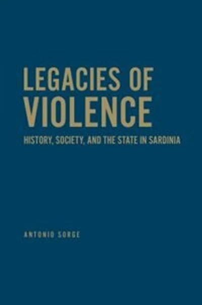 Legacies of Violence: History, Society, and the State Sardinia