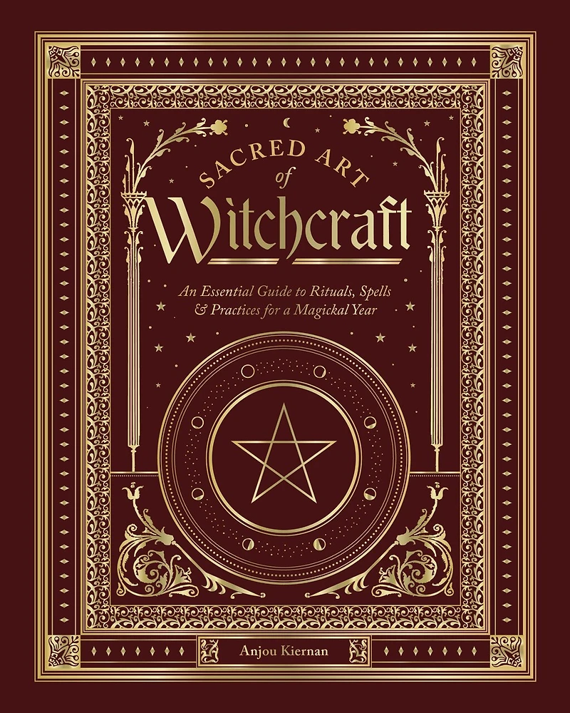 Sacred Art of Witchcraft: An Essential Guide to Rituals, Spells & Practices for a Magickal Year