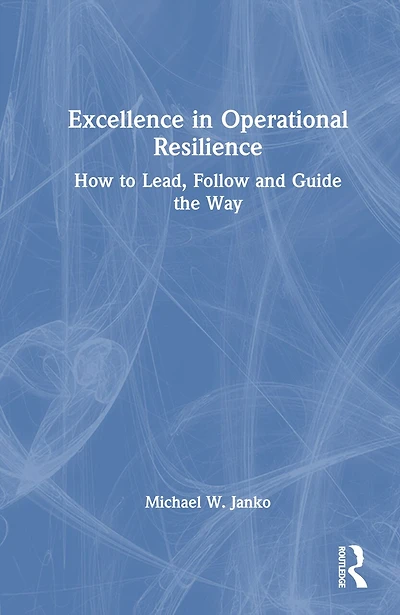 Excellence Operational Resilience: How to Lead, Follow and Guide the Way