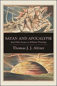 Satan And Apocalypse: Other Essays Political Theology
