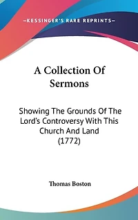 A Collection Of Sermons: Showing The Grounds Of The Lord's Controversy With This Church And Land (1772)