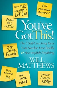 You've Got This: The 5 Self-coaching Keys You Need To Live Boldly And Accomplish Anything