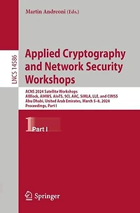 Applied Cryptography and Network Security Workshops: ACNS 2024 Satellite Workshops, AIBlock, AIHWS, AIoTS, SCI, AAC, SiMLA, LLE, CIMSS, Abu Dhabi, United Arab Emirates, March 5-8, 2024, Proceedings, Part I