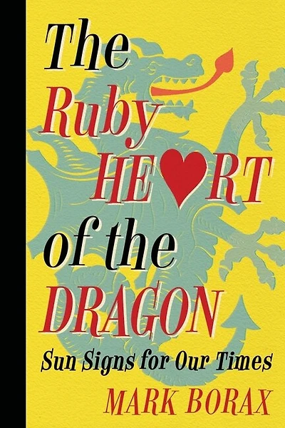The Ruby Heart of the Dragon: Sun Signs for our Times