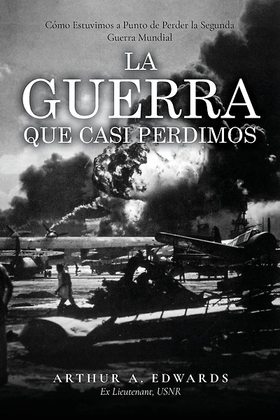 La Guerra Que Casi Perdimos: Cómo Estuvimos a Punto de Perder la Segunda Guerra Mundial