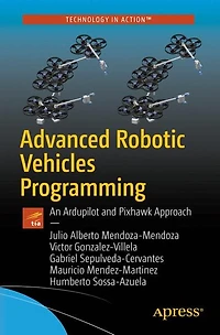 Advanced Robotic Vehicles Programming: An Ardupilot And Pixhawk Approach