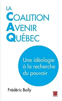 La Coalition Avenir Québec: une idéologie à la recherche du pouvoir