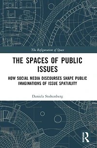 The Spaces of Public Issues: How Social Media Discourses Shape Imaginations Issue Spatiality
