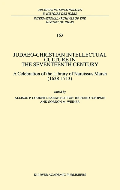 Judaeo-Christian Intellectual Culture The Seventeenth Century: A Celebration Of Library Narcissus Marsh (1638-1713)