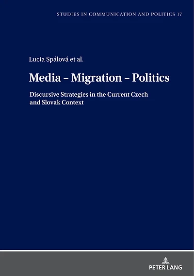 Media - Migration Politics: Discursive Strategies the Current Czech and Slovak Context