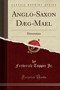 Anglo-Saxon Dæg-Mael: Dissertation (Classic Reprint)