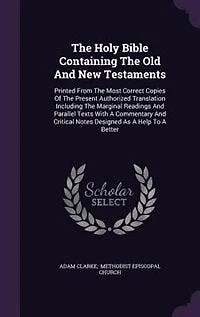 The Holy Bible Containing Old And New Testaments: Printed From Most Correct Copies Of Present Authorized Translation Including Marginal R