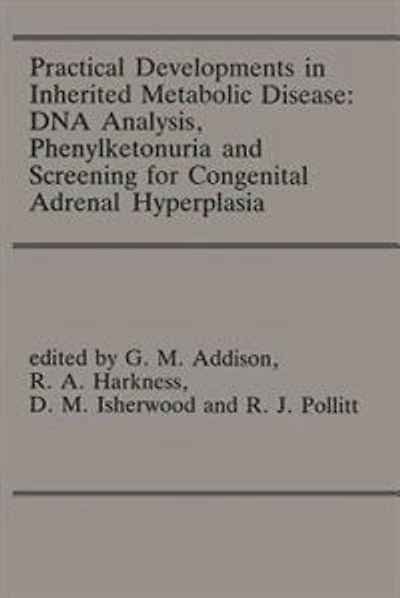 Practical Developments In Inherited Metabolic Disease: Dna Analysis, Phenylketonuria And Screening For Congenital Adrenal Hyperplasia: Proceedings Of The 23rd Annual Symposium Of The Ssiem, Liverpool, September 1985