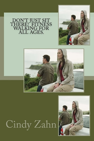 Don't just sit there! Fitness walking for all ages.