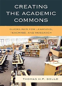 Creating the Academic Commons: Guidelines for Learning, Teaching, and Research