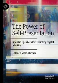 The Power of Self-Presentation: Spanish Speakers Constructing Digital Identity