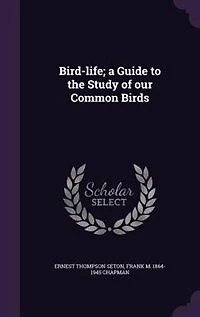 Bird-life; a Guide to the Study of our Common Birds