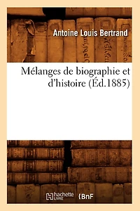Mélanges de Biographie Et d'Histoire (Éd.1885)