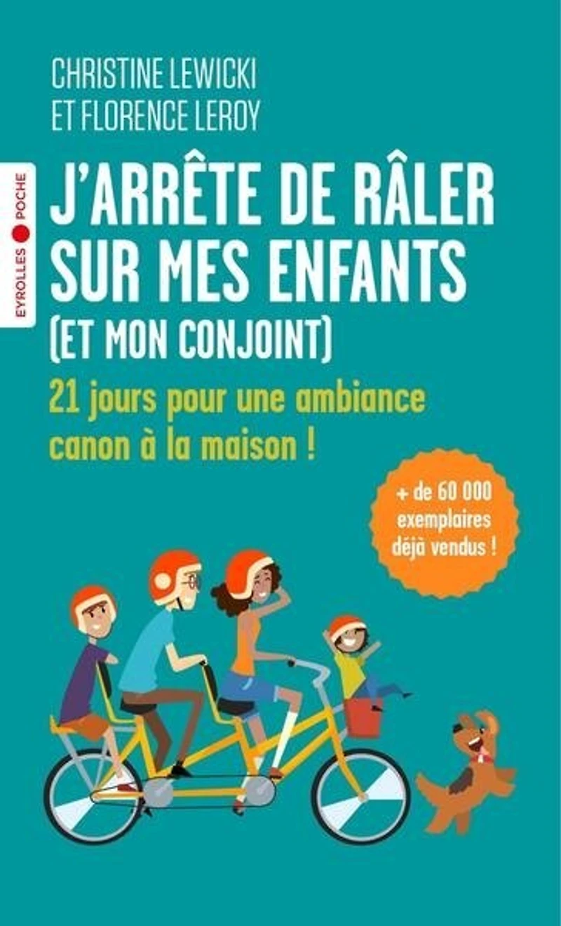 J'arrête de râler sur mes enfants (et mon conjoint): 21 jours pour une ambiance canon à la maison !