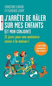 J'arrête de râler sur mes enfants (et mon conjoint): 21 jours pour une ambiance canon à la maison !