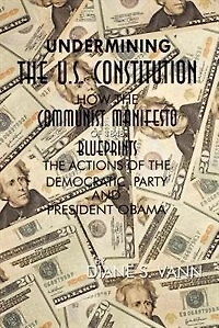 Undermining the U.S. Constitution: How Communist Manifesto of 1848 Blueprints Actions Democratic Party and President Ob