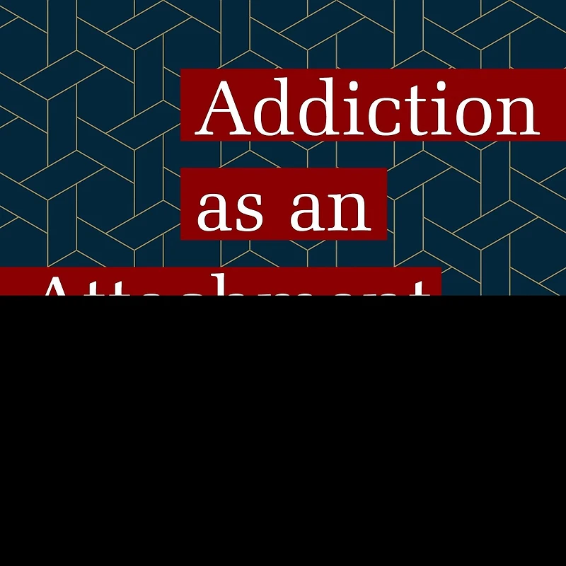 Addiction as an Attachment Disorder Lib/E