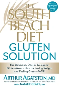 The South Beach Diet Gluten Solution: Delicious, Doctor-Designed, Gluten-Aware Plan for Losing Weight and Feeling Great--FAST!