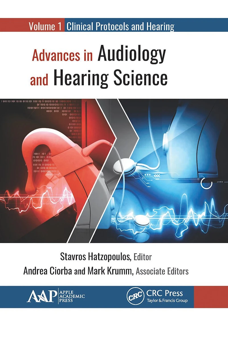 Advances Audiology and Hearing Science: Volume 1: Clinical Protocols Devices