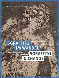 Sgraffito Im Wandel / Sgraffito In Change: Materialien, Techniken, Themen Und Erhaltung / Materials, Techniques, Topics And Preservation