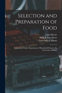 Selection and Preparation of Food: Laboratory Guide, Department of Household Science, the University of Illinois