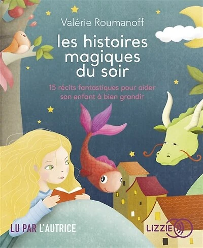 Les histoires magiques du soir: 15 récits fantastiques pour aider son enfant à bien grandir