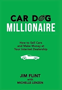 Car Dog Millionaire: How to Sell Cars and Make Money at Your Internet Dealership