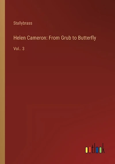 Helen Cameron: From Grub to Butterfly: Vol.. 3